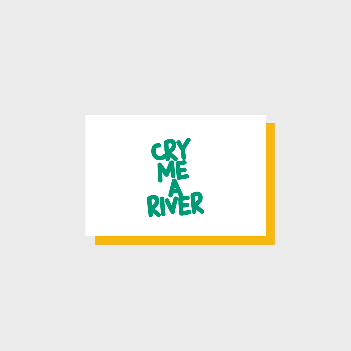 CRY ME A RIVER