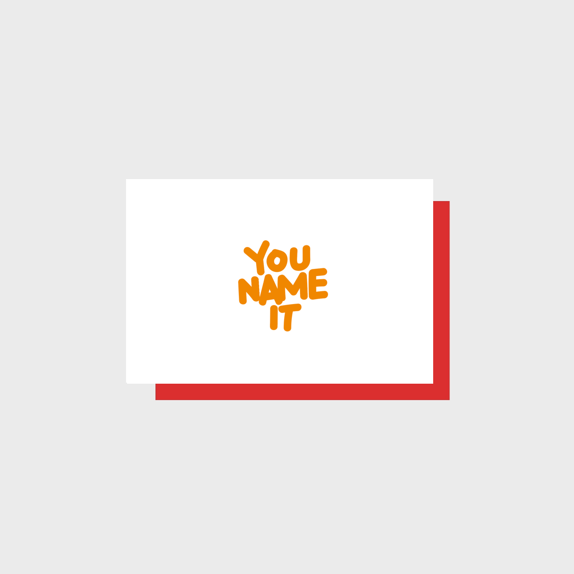 YOU NAME IT