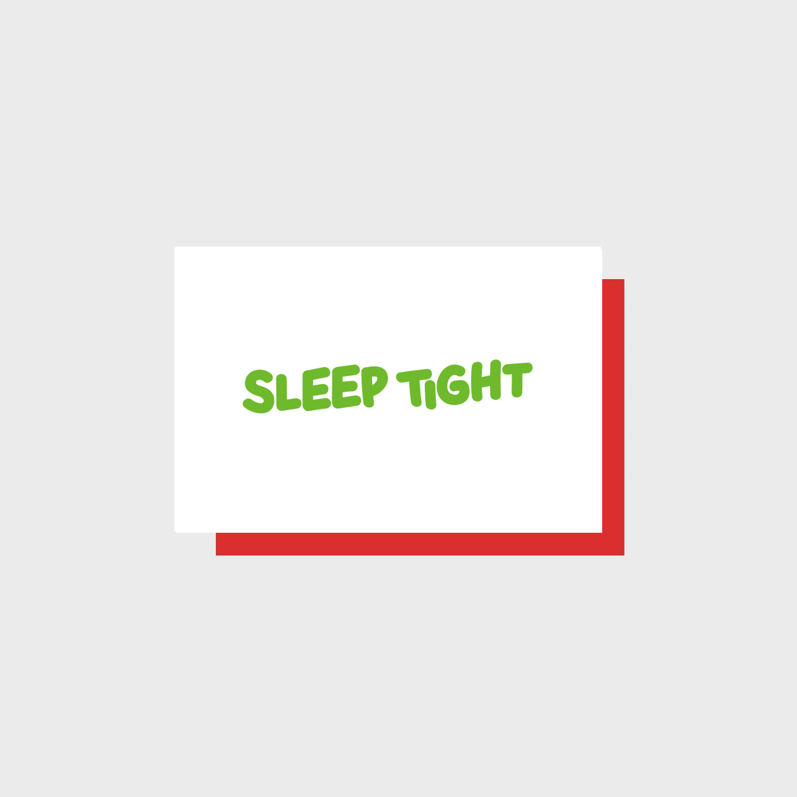 SLEEP TIGHT