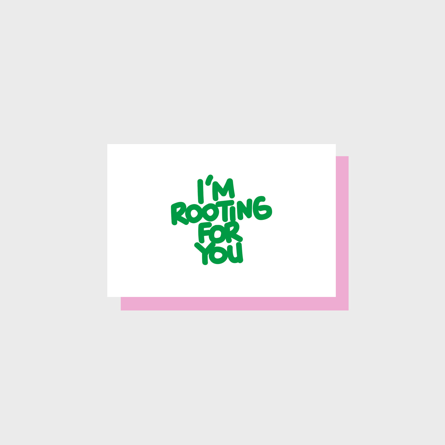 I'M ROOTING FOR YOU