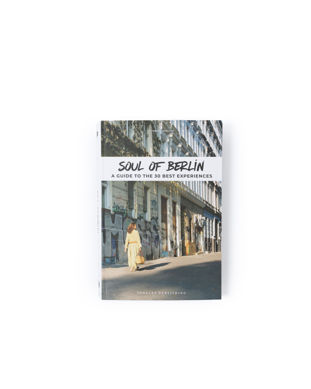 SOUL OF BERLIN – A GUIDE TO 30 EXCEPTIONAL EXPERIENCES