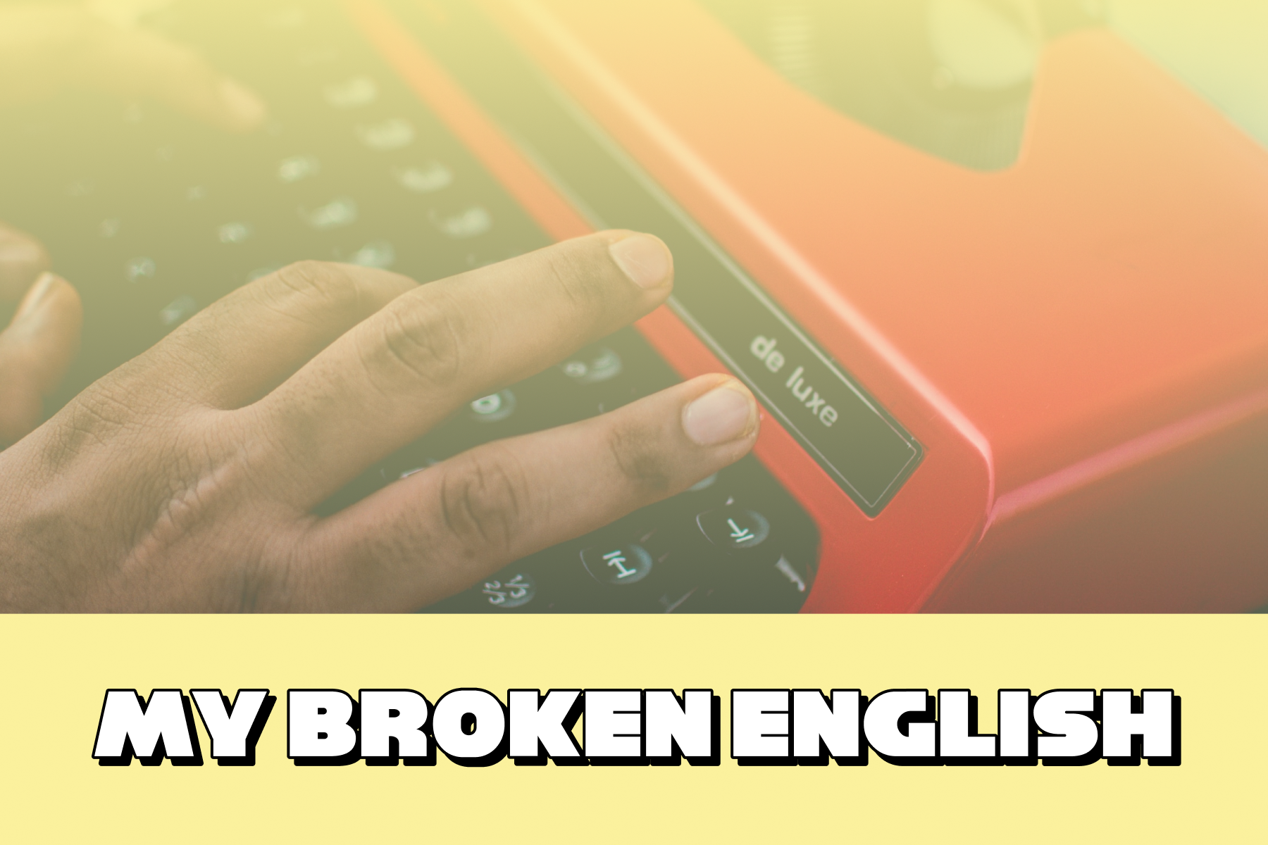  6 My Broken English